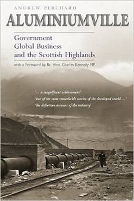 Aluminiumville : Government, Global Business, and the Scottish Highlands