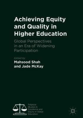 Achieving Equity and Quality in Higher Education : Global Perspectives in an Era of Widening Participation