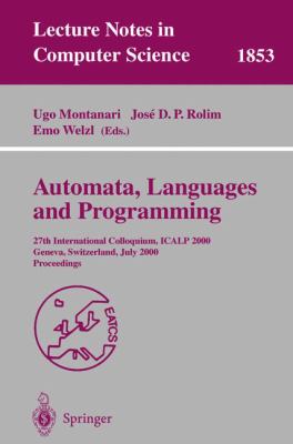 Automata, Languages and Programming : 27th International Colloquium, ICALP 2000, Geneva, Switzerland, July 2000 Proceedings