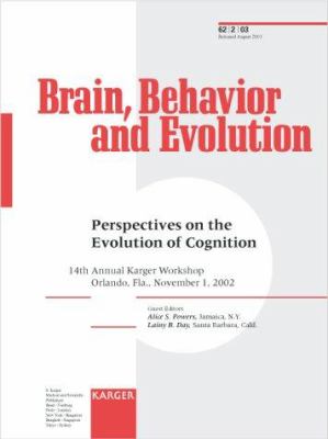 Perspectives on the Evolution of Cognition Vol. 62 : 14th Annual Karger Workshop Orlando, Fla., November 1, 2002