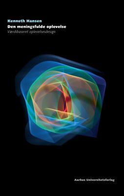 Den Meningsfulde Oplevelse : Værdibaseret Oplevelsesdesign