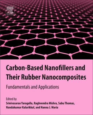 Carbon Based Nanofillers and Their Rubber Nanocomposites : Fundamentals and Applications
