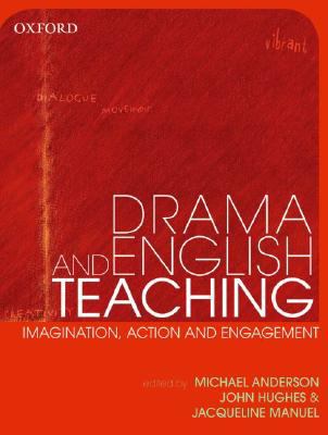 Drama and English Teaching : Imagination, Action, and Engagement