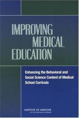 Improving Medical Education : Enhancing the Behavioral and Social Science Content of Medical School Curricula