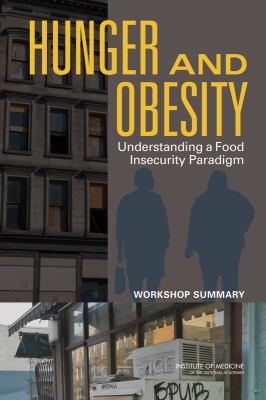 Hunger and Obesity : Understanding a Food Insecurity Paradigm: Workshop Summary