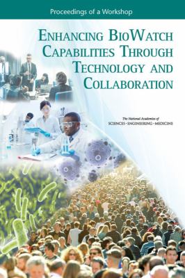Enhancing BioWatch Capabilities Through Technology and Collaboration : Proceedings of a Workshop