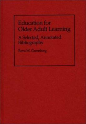 Education for Older Adult Learning : A Selected, Annotated Bibliography
