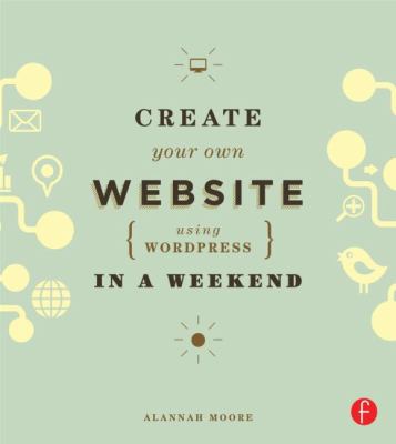 Create Your Own Website Using WordPress in a Weekend