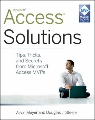 Access Solutions : Tips, Tricks, and Secrets from Microsoft Access MVPs