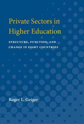 Private Sectors in Higher Education : Structure, Function, and Change in Eight Countries