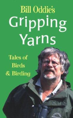 Bill Oddie's Gripping Yarns : Tales of Birds and Birding