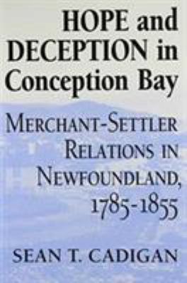 Hope and Deception in Conception Bay : Merchant-Settler Relations in Newfoundland, 1785-1855