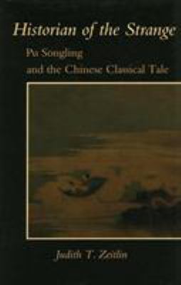 Historian of the Strange : Pu Songling and the Chinese Classical Tale