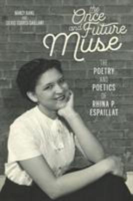 The Once and Future Muse : The Poetry and Poetics of Rhina P. Espaillat