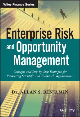 Enterprise Risk and Opportunity Management : Concepts and Step-By-Step Examples for Pioneering Scientific and Technical Organizations