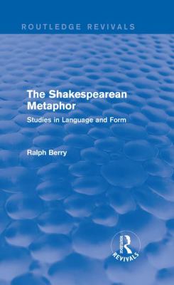 Routledge Revivals: the Shakespearean Metaphor (1990) : Studies in Language and Form