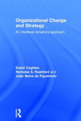 Organizational Change and Strategy : An Interlevel Dynamics Approach