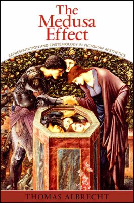 The Medusa Effect : Representation and Epistemology in Victorian Aesthetics