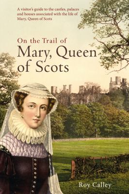 On the Trail of Mary, Queen of Scots