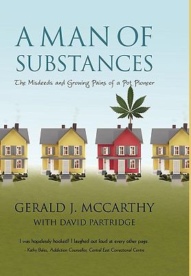 A Man of Substances : The Misdeeds and Growing Pains of a Pot Pioneer