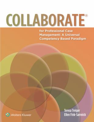 Collaborate for Professional Case Management : A Universal Competency-Based Paradigm