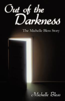 Out of the Darkness : The Michelle Bless Story