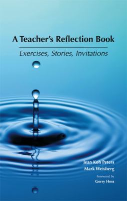 The Teacher's Reflection Book : Exercises, Stories, Invitations