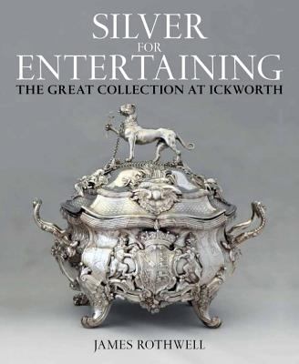 Silver for Entertaining : The Ickworth Collection