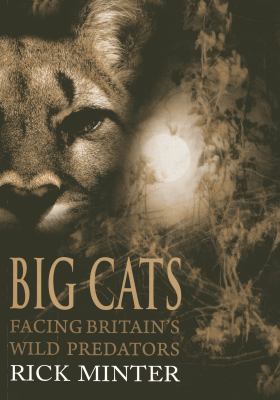 Big Cats : Facing Britain¿s Wild Predators