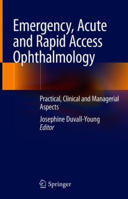 Emergency, Acute and Rapid Access Ophthalmology : Practical Clinical and Managerial Aspects