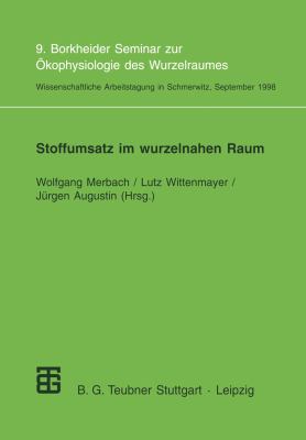 Stoffumsatz Im Wurzelnahen Raum : 9. Borkheimer Seminar Zur Ökophysiologie des Wurzelraumes: Wissenschaftliche Arbeitstagung in Schmerwitz/Brandenburg Vom 21. Bis 23. September 1998