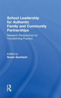 School Leadership for Authentic Family and Community Partnerships : Research Perspectives for Transforming Practice