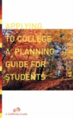 Applying to College : A Planning Guide for Students