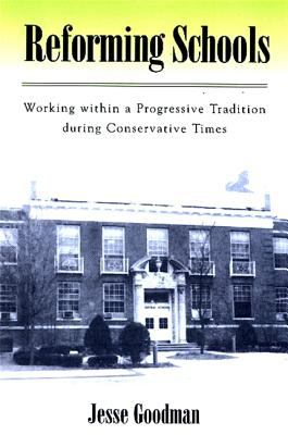 Reforming Schools : Working Within a Progressive Tradition During Conservative Times