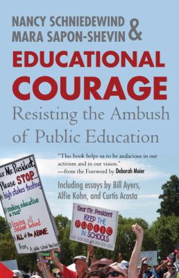 Educational Courage : Resisting the Ambush of Public Education