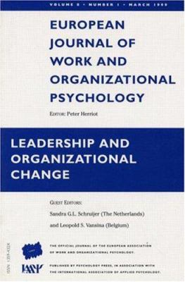 Leadership and Organizational Change : A Special Issue of the European Journal of Work and Organizational Psychology