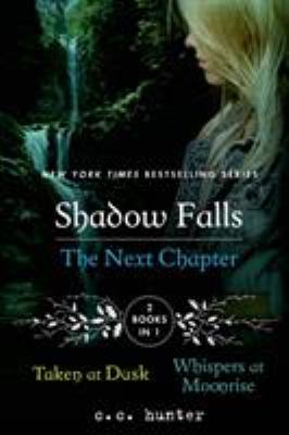 Shadow Falls: the Next Chapter : Taken at Dusk and Whispers at Moonrise