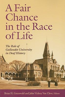 A Fair Chance in the Race of Life : The Role of Gallaudet University in Deaf History