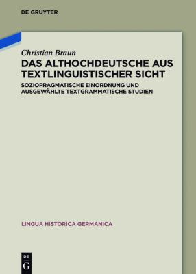 Das Althochdeutsche Aus Textlinguistischer Sicht : Soziopragmatische Einordnung und Ausgewählte Textgrammatische Studien