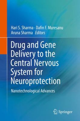 Drug and Gene Delivery to the Central Nervous System for Neuroprotection : Nanotechnological Advances