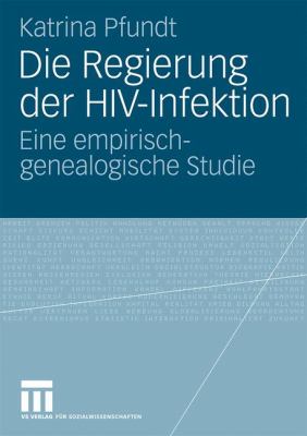Die Regierung der HIV-Infektion : Eine empirisch-genealogische Studie