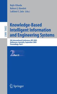 Knowledge-Based Intelligent Information and Engineering Systems : 9th International Conference, KES 2005, Melbourne, Australia, September 14-16, 2005, Proceedings