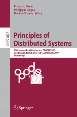 Principles of Distributed Systems : 11th International Conference, OPODIS 2007, Guadeloupe, French West Indies, December 17-20, 2007, Proceedings