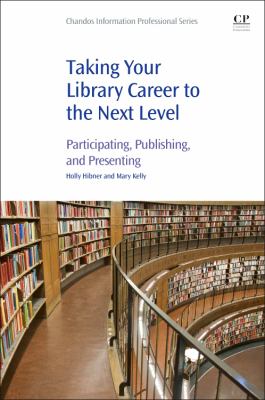 Taking Your Library Career to the Next Level : Participating, Publishing, and Presenting