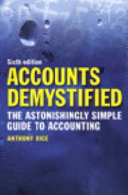 Accounts Demystified : The Astonishingly Simple Guide to Accounting