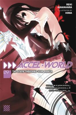 Accel World, Vol. 9 (light Novel) : The Seven-Thousand-Year Prayer
