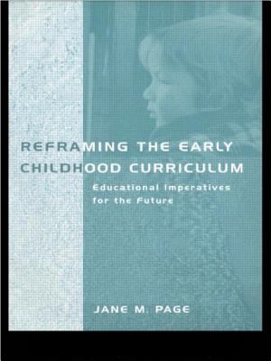 Reframing the Early Childhood Curriculum : Educational Imperatives for the Future