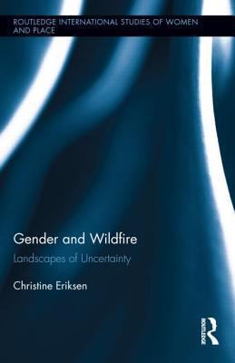 Gender and Wildfire : Landscapes of Uncertainty