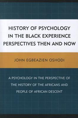 History of Psychology in the Black Experience Perspectives : Then and Now