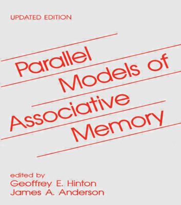 Parallel Models of Associative Memory : Updated Edition